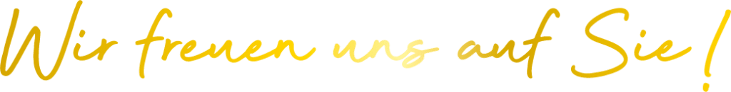 Wir freuen uns auf Sie!